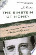 The Einstein of money : the life and timeless financial wisdom of Benjamin Graham /