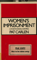 Women's imprisonment : a study in social control /