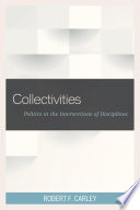 Collectivities : politics at the intersections of disciplines /