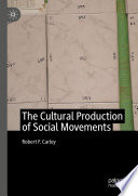 The Cultural Production of Social Movements /