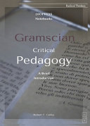 Gramscian critical pedagogy : a brief introduction /