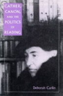 Cather, canon, and the politics of reading /