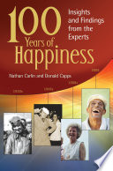 100 years of happiness : insights and findings from the experts /