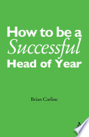 How to be a successful head of year : a practical guide /