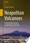 Neapolitan Volcanoes : A Trip Around Vesuvius, Campi Flegrei and Ischia /