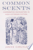 Common scents : comparative encounters in high-Victorian fiction /