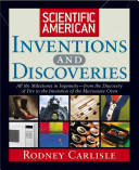 Scientific American inventions and discoveries : all the milestones in ingenuity--from the discovery of fire to the invention of the microwave oven /