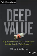 Deep value : why activists investors and other contrarians battle for control of losing corporations /