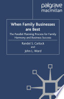 When Family Businesses are Best : The Parallel Planning Process for Family Harmony and Business Success /