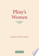 Pliny's women : constructing virtue and creating identity in the Roman world /