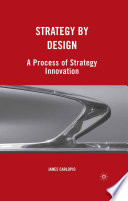 Strategy by Design : A Process of Strategy Innovation /