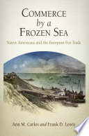 Commerce by a frozen sea : Native Americans and the European fur trade /