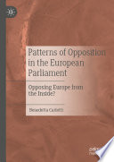 Patterns of opposition in the European Parliament : opposing Europe from the inside? /