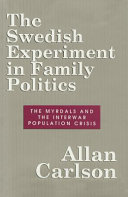 The Swedish experiment in family politics : the Myrdals and the interwar population crisis /