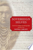 Sovereign selves : American Indian autobiography and the law /