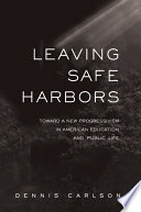 Leaving safe harbors : toward a new progressivism in American education and public life /