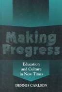 Making progress : education and culture in new times /