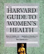 The Harvard guide to women's health /