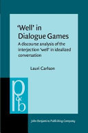 "Well" in dialogue games : a discourse analysis of the interjection "well" in idealized conversation /