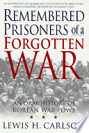 Remembered prisoners of a forgotten war : an oral history of Korean War POWs /