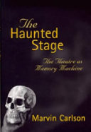 The haunted stage : the theatre as memory machine /