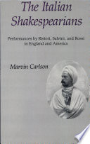 The Italian Shakespearians : performances by Ristori, Salvini, and Rossi in England and America /