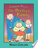 Louanne Pig in the perfect family /