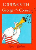 Loudmouth George and the cornet /