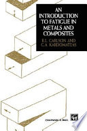 An introduction to fatigue in metals and composites /