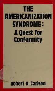 The Americanization syndrome : a quest for conformity /