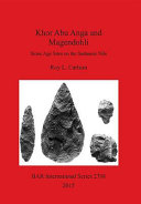 Khor Abu Anga and Magendohli : Stone Age sites on the Sudanese Nile /