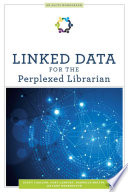 Linked data for the perplexed librarian /