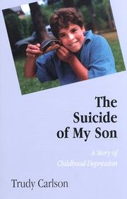 The suicide of my son : a story of childhood depression /