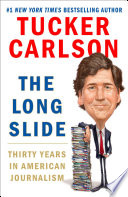 The long slide : thirty years in American journalism /