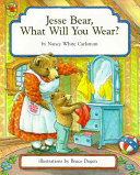 Jesse Bear, what will you wear? /