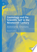 Cosmology and the Scientific Self in the Nineteenth Century : Astronomic Emotions /