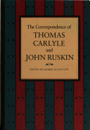 The correspondence of Thomas Carlyle and John Ruskin /