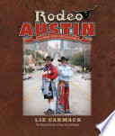 Rodeo Austin : blue ribbons, buckin' broncs & big dreams : the story of the Star of Texas Fair and Rodeo /