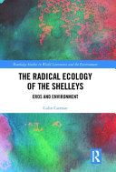 The radical ecology of the Shelleys : Eros and environment /