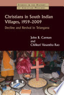Christians in South Indian villages, 1959-2009 : decline and revival in Telangana /