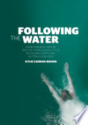 Following the water : environmental history and the hydrological cycle in colonial Gippsland, Australia, 1838-1900 /