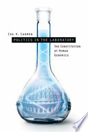 Politics in the laboratory : the constitution of human genomics /