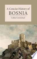 A concise history of Bosnia /