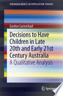 Decisions to have children in late 20th and early 21st Century Australia : a qualitative analysis /