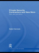 Private security contractors and new wars : risk, law, and ethics /