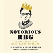 Notorious RBG : the life and times of Ruth Bader Ginsburg /