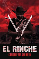 El Rinche : the ghost ranger of the Rio Grande /