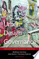 Urban design governance : soft powers and the European experience /