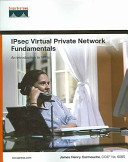 IPsec virtual private network fundamentals /
