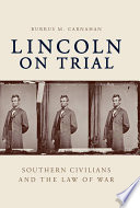 Lincoln on trial : southern civilians and the law of war /